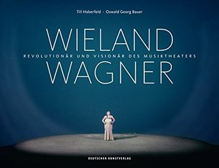 Wieland Wagner: Revolutionär und Visionär des Musiktheaters (Hardcover)