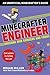 Minecrafter Engineer: Awesome Mob Grinders and Farms: Contraptions for Getting the Loot (Engineering for Minecrafters)