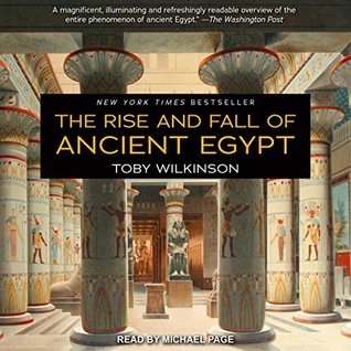 The Rise and Fall of Ancient Egypt: The History of a Civilisation from 3000 BC to Cleopatra