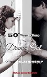50+ Ways to Keep Drama Out of Your Relationship