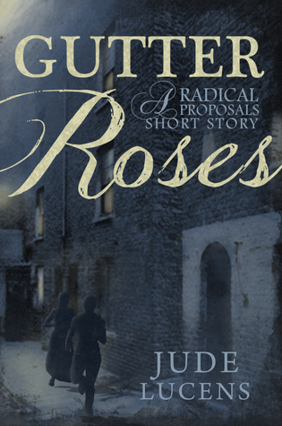 Gutter Roses (Radical Proposals, #0.5)