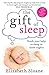 The Gift of Sleep: Teach Your Baby to Sleep in Three Nights