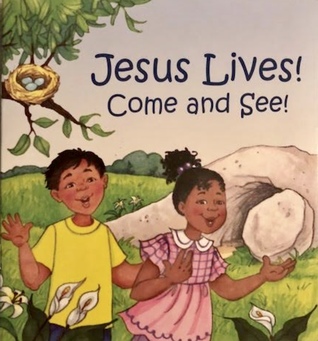 Jesus Lives! Come and See!