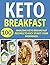KETO BREAKFAST: OVER 100 HE...