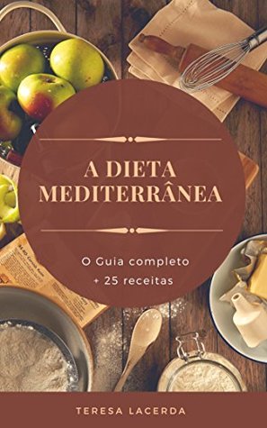 A Dieta Mediterrânea: O Guia Completo + 25 receitas para o seu dia a dia (Edições Saúde Mais Livro 3) (Portuguese Edition)