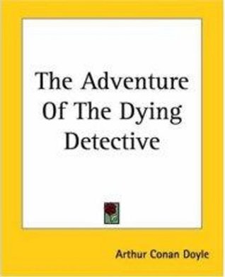 THE ADVENTURE OF THE DYING DETECTIVE