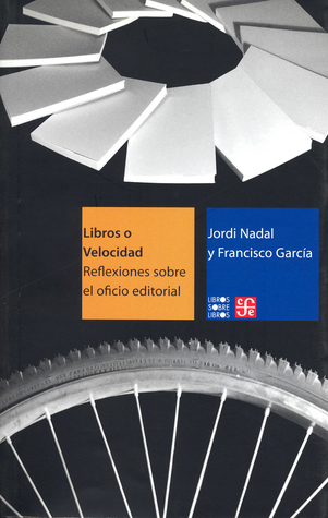 Libros o velocidad: reflexiones sobre el oficio editorial