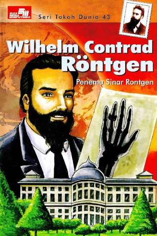 Wilhelm Contard Rontgen (Seri Tokoh Dunia, #43)