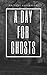 A Day For Ghosts