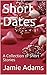 Short Dates: A Collection o...