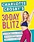 Charlotte Crosby's 30-Day Blitz: Workouts, Tips and Recipes for a Body You'll Love in Less than a Month