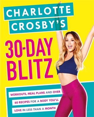 Charlotte Crosby's 30-Day Blitz: Workouts, Tips and Recipes for a Body You'll Love in Less than a Month (Paperback)