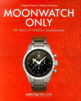 Moonwatch Only: 60 Years of OMEGA Speedmaster (Hardcover)