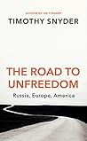 The Road to Unfreedom: Russia, Europe, America Book cover for The Road to Unfreedom: Russia, Europe, America