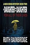 A Daughter Is a Daughter for All of Their Lives (Nick Cross Mysteries #2) A Daughter Is a Daughter for All of Their Lives (Nick Cross Mysteries #2)