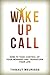 Wake Up Call: How to Take Control of Your Morning and Transform Your Life