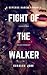 Fight of the Walker (The Wa...