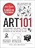 Art 101: From Vincent van Gogh to Andy Warhol, Key People, Ideas, and Moments in the History of Art (Adams 101 Series)
