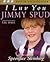 I Luv You Jimmy Spud