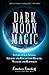 Dark Moon Magic: Supernatur...