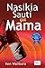 Nasikia Sauti ya Mama (Swahili) (Swahili Edition)
