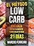 EL MÉTODO LOW CARB: DIETA CETOGÉNICA + AYUNO INTERMITENTE PARA ADELGAZAR EN SÓLO 21 DÍAS (Spanish Edition)