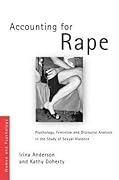 Accounting for Rape: Psychology, Feminism and Discourse Analysis in the Study of Sexual Violence