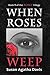 When Roses Weep by Susan Agatha Davis