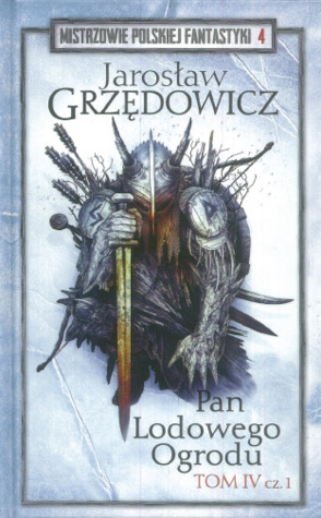 Pan Lodowego Ogrodu. Tom 4 cz. 1 (Pan Lodowego Ogrodu, #4A)