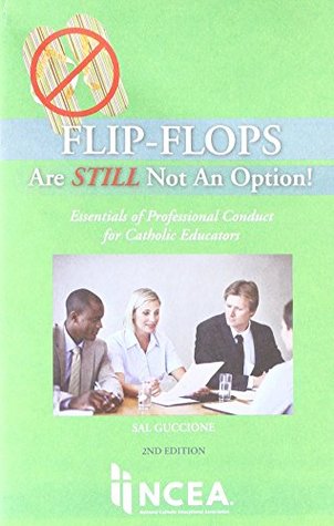 Flip-Flops Are STILL Not An Option!: Essentials of Professional Conduct for Catholic Schools (Paperback)