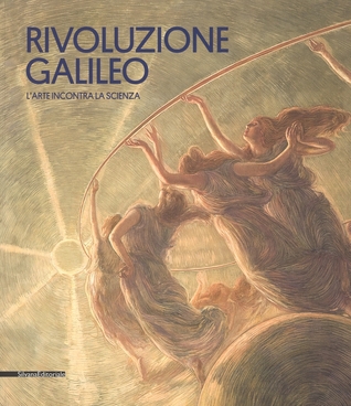 Rivoluzione Galileo: L'arte incontra la scienza (Brossura con alette)