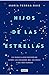 Hijos de las estrellas: Un maravilloso recorrido sobre los orígenes del universo y del ser humano