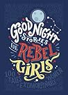 Good Night Stories for Rebel Girls by Elena Favilli