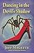 Dancing in the Devil's Shadow