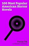 Focus On: 100 Most Popular American Horror Novels: It (novel), The Amityville Horror, The Stand, The Shining (novel), The Stepford Wives, World War Z, ... (novel), I Am Legend (novel), Cujo, etc.