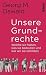 Unsere Grundrechte: Welche wir haben, was sie bedeuten und wie wir sie schützen (German Edition)