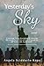 Yesterday's Sky by Angela Sciddurlo Rago