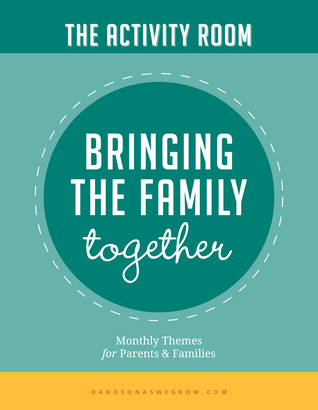 Bringing The Family Together: Monthly Themes For Parents and Families