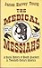 The Medical Messiahs: A Soc...