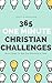 365 One Minute Christian Challenges by Alexis Waid