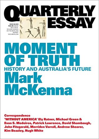Moment of Truth: History and Australia's Future (Quarterly Essay #69)