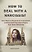 How to Deal with A Narcissist by Bob Scott