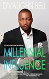 Millennial Influence: Excelling in Life and Leading Our Generation