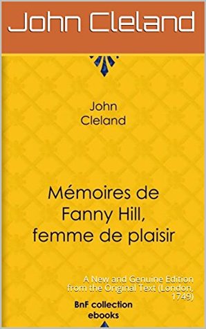 Memoirs Of Fanny Hill  : A New and Genuine Edition from the Original Text