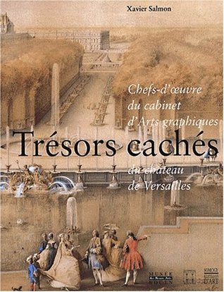 Trésors cachés Chefs d oeuvre du cabinet d Arts graphiques du château de Versailles (Paperback)