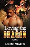 Loving the Dragon by Louise Meyers