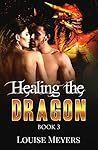 Healing the Dragon by Louise Meyers