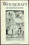 Witchcraft and Demonianism: A Concise Account Derived from Sworn Depositions and Confessions Obtained in the Courts of England and Wales