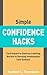 Simple Confidence Hacks: Te...