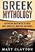 Greek Mythology: Captivating Greek Myths of Greek Gods, Goddesses, Monsters and Heroes